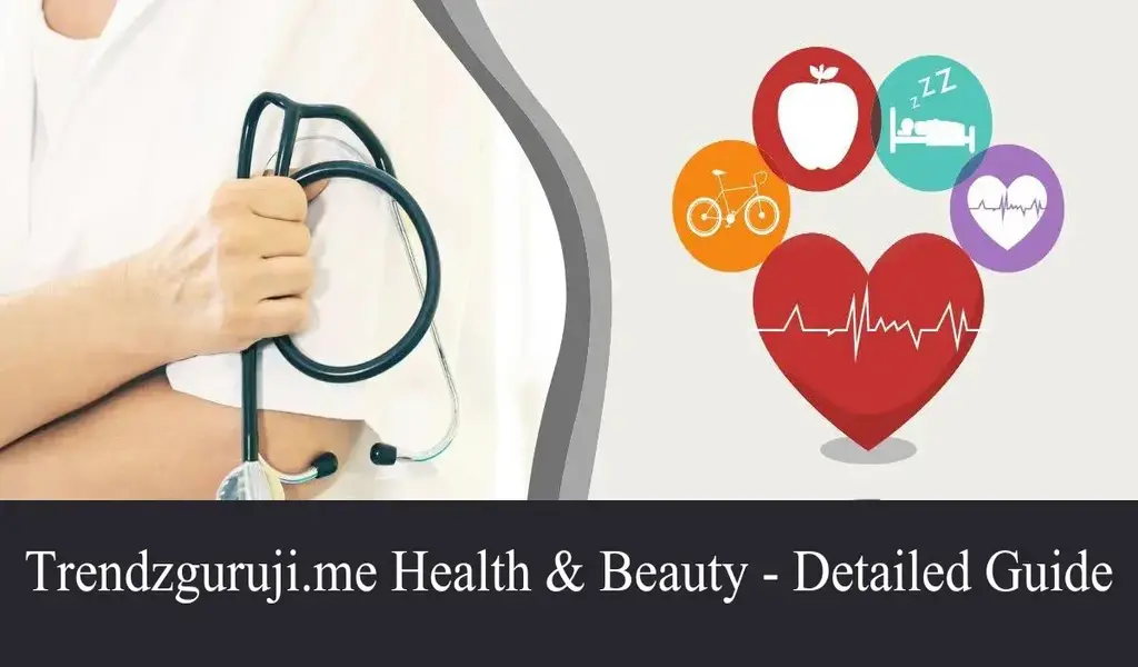 Trendzguruji.me Health & Beauty: Everthing You Need to Must Know