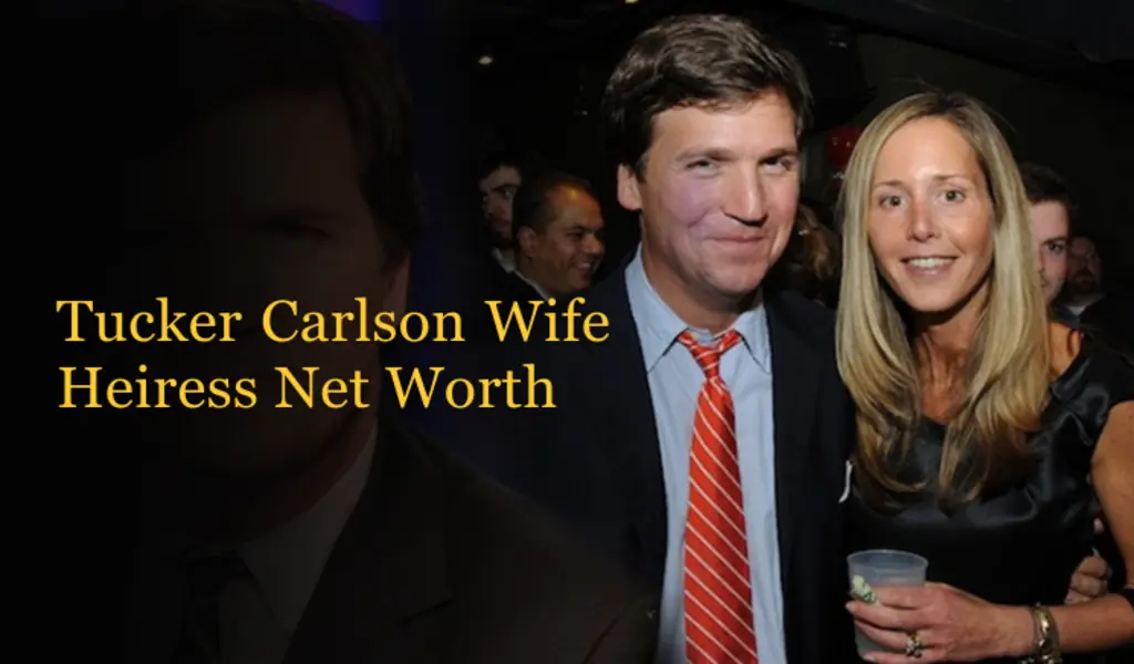 Discover the Untold Tucker Carlson Wife Heiress Net Worth