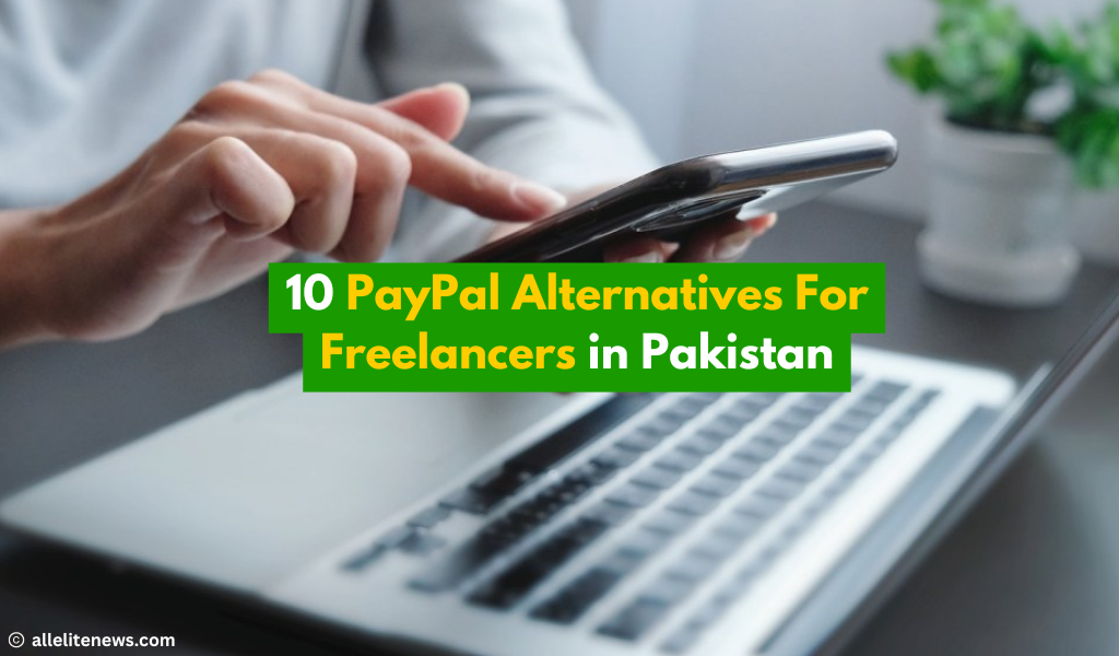 10 PayPal Alternatives For Freelancers in Pakistan